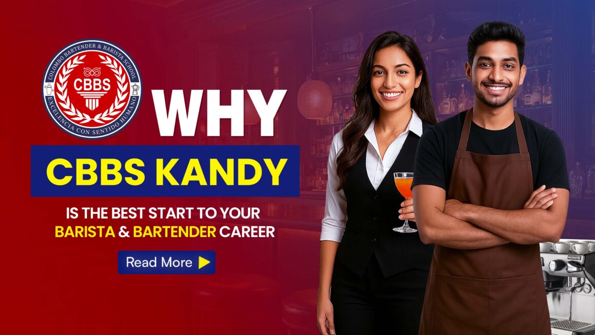 Why CBBS Kandy is the Best Start to Your Barista & Bartender Career ?